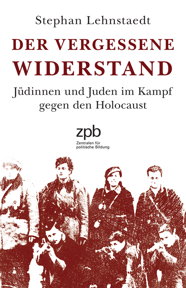 Titelseite 339 Der vergessene Widerstand. Jüdinnen und Juden im Kampf gegen den Holocaust