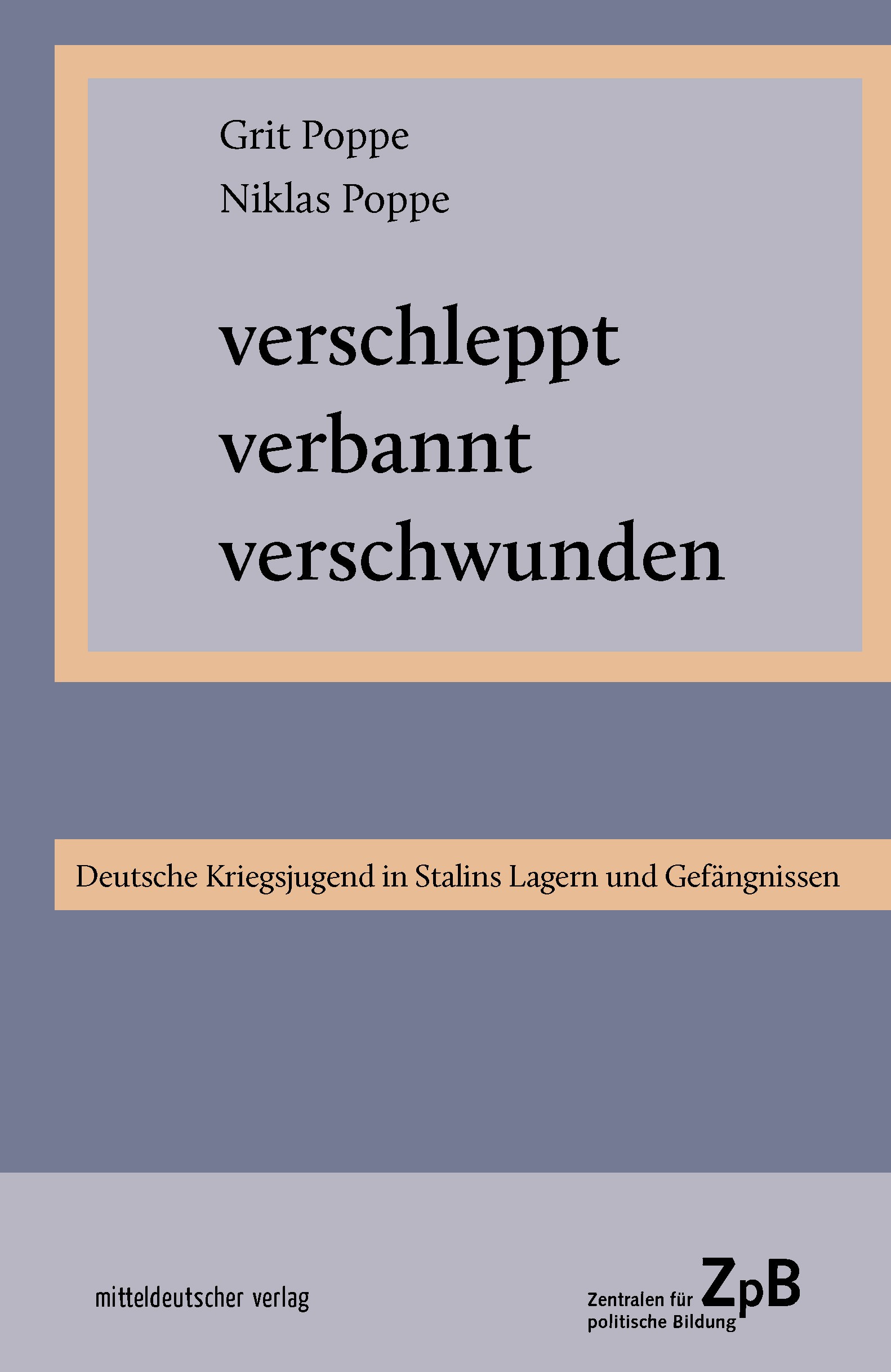 Titelseite 419 Verschleppt, verbannt, verschwunden. Deutsche Kriegsjugend in Stalins Lagern und Gefängnissen