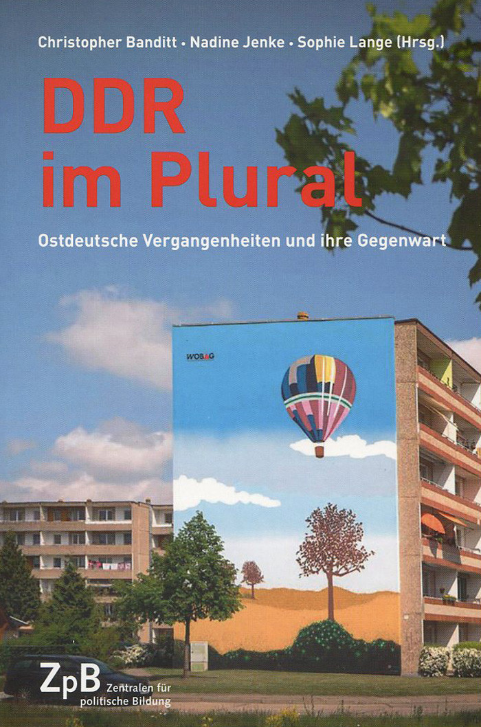 Titelseite 446* DDR im Plural. Ostdeutsche Vergangenheiten und ihre Gegenwart