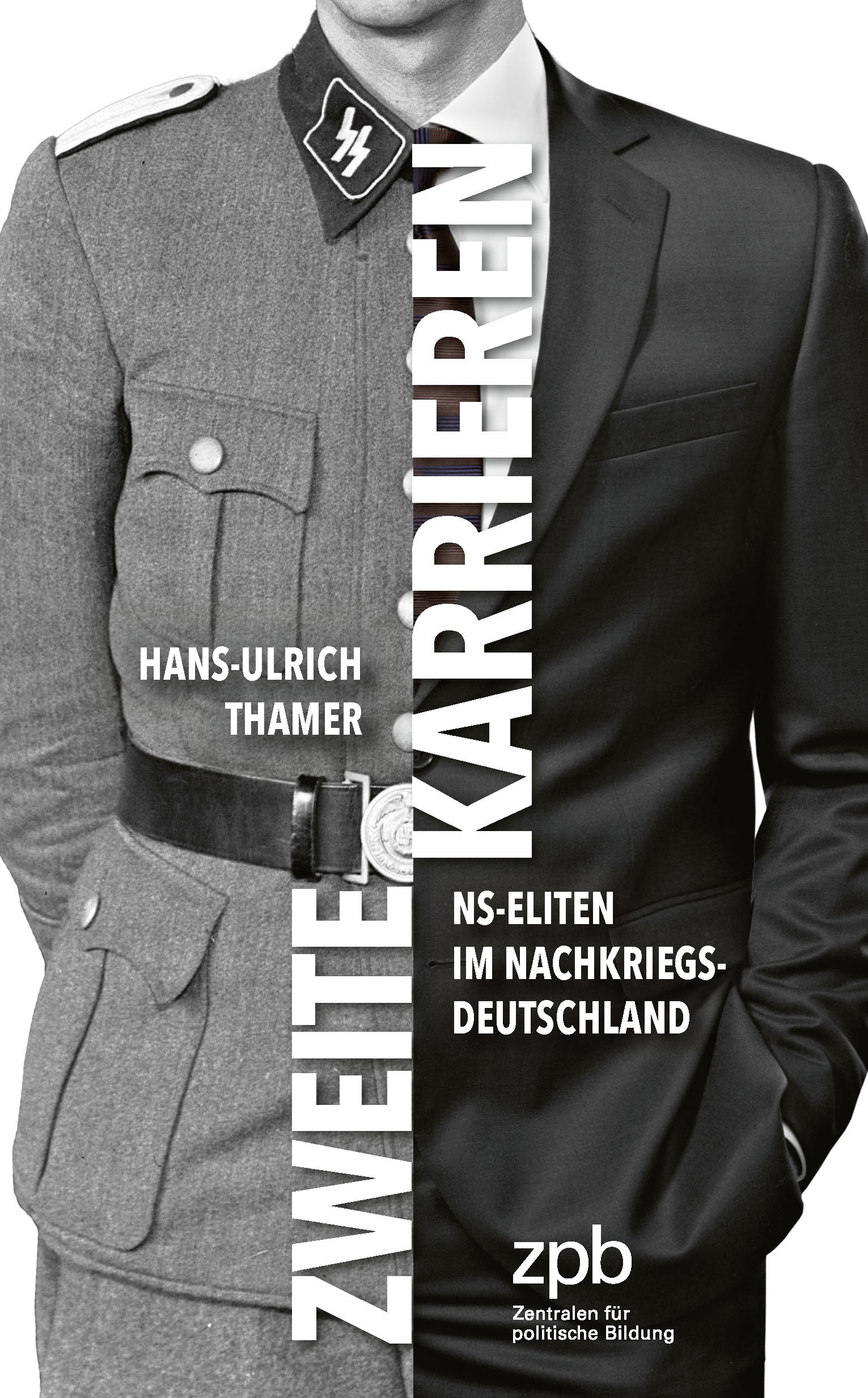 Titelseite 456 Zweite Karrieren. NS-Eliten im Nachkriegsdeutschland