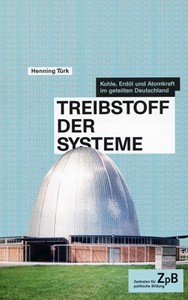Titelseite von 412* Treibstoff der Systeme. Kohle, Erdöl und Atomkraft im geteilten Deutschland