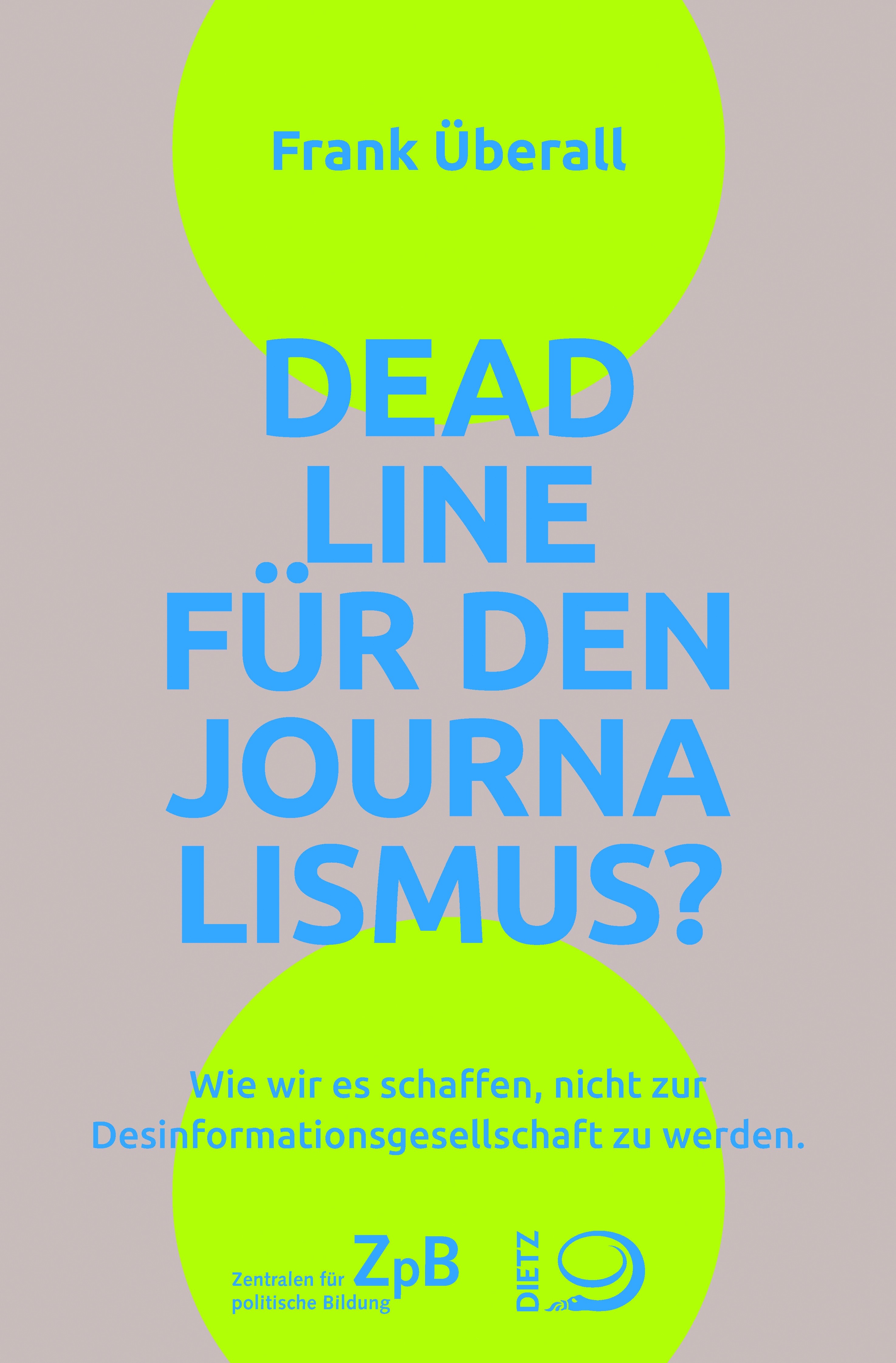 Titelbild 631* Deadline für den Journalismus? Wie wir es schaffen, nicht zur Desinformationsgesellschaft zu werden