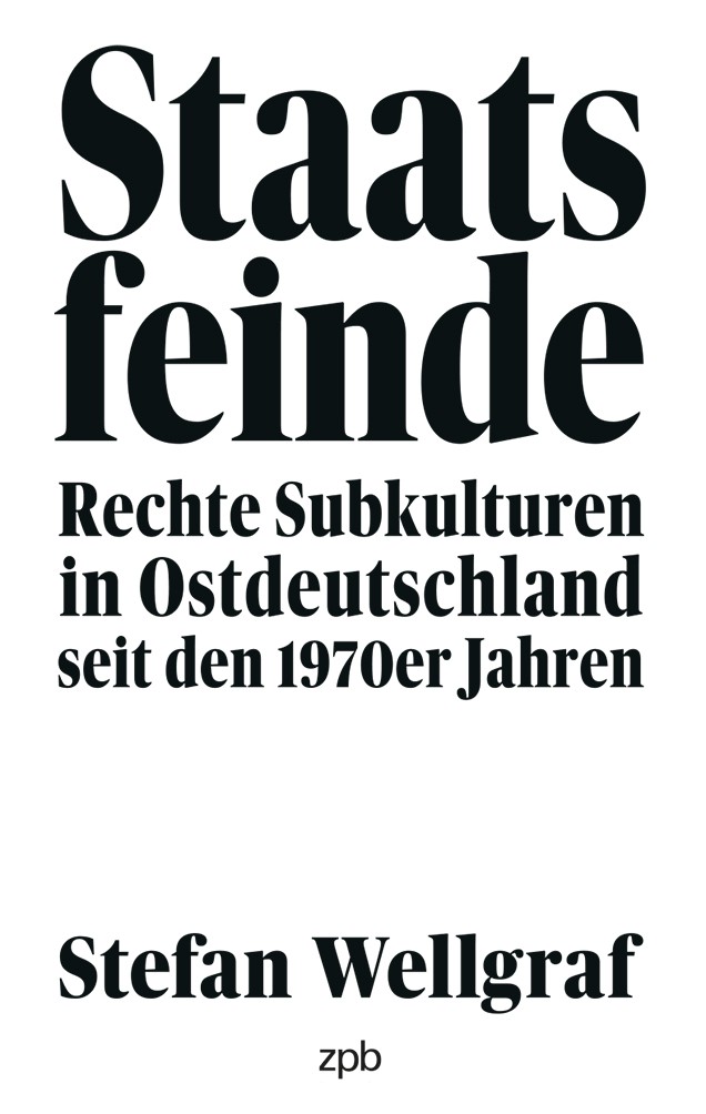 Titelbild 660 Staatsfeinde. Rechte Subkulturen in Ostdeutschland seit den 1970er Jahren