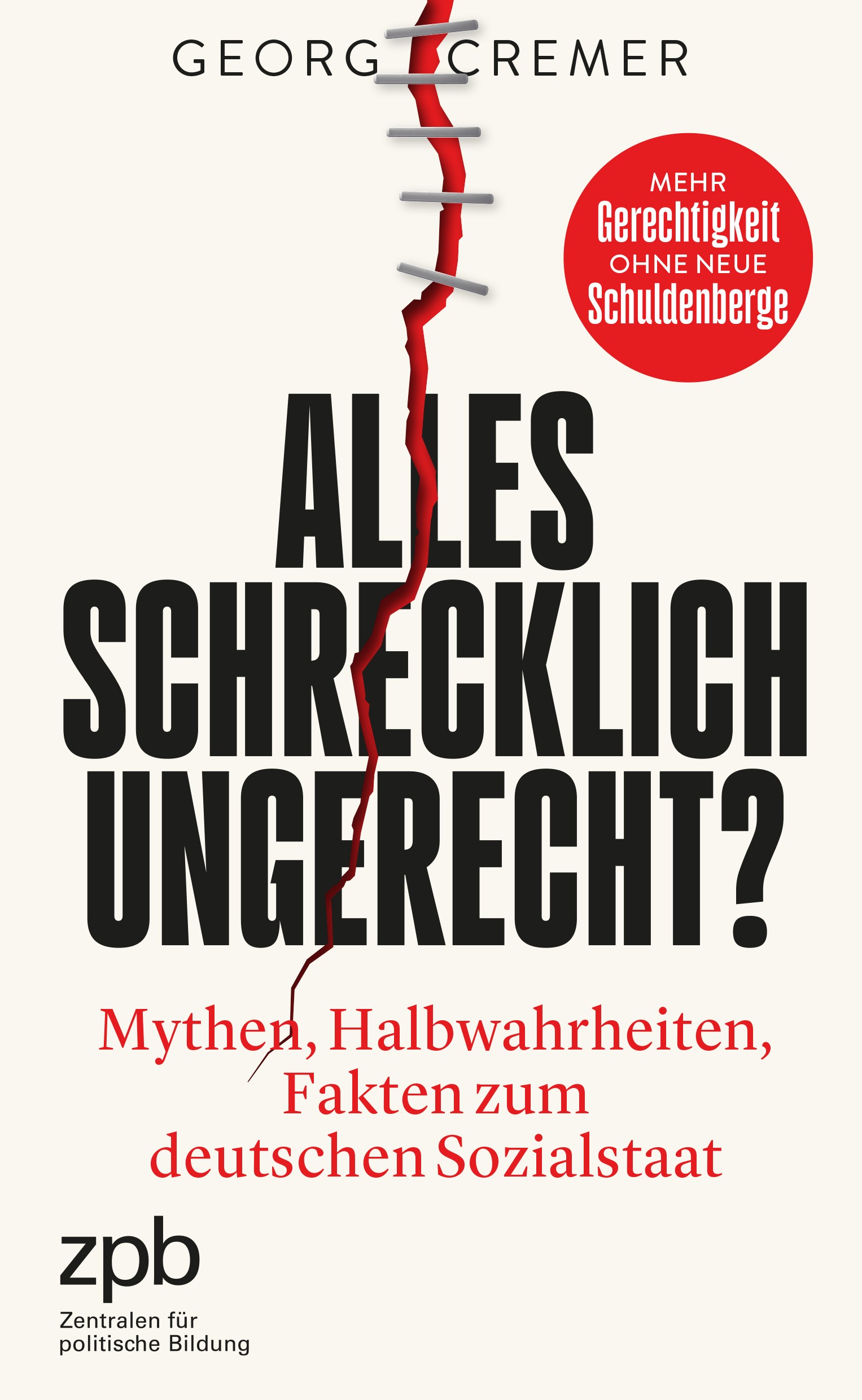 Titelbild 708 Alles schrecklich ungerecht? Mythen, Halbwahrheiten, Fakten zum deutschen Sozialstaat