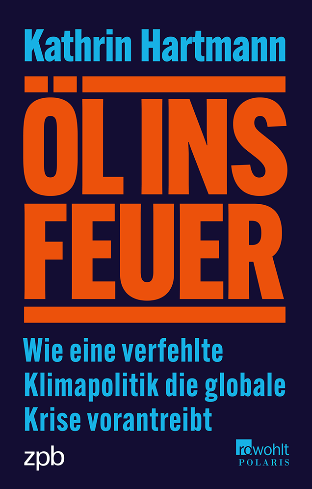 Titelseite 718 Öl ins Feuer. Wie eine verfehlte Klimapolitik die globale Krise vorantreibt
