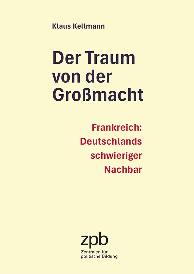 Titelbild 911 Der Traum von der Großmacht. Frankreich: Deutschlands schwieriger Nachbar