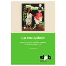 Titelseite 146 Das rote Sachsen. Wahlen, Wahlrecht und politische Kultur im Deutschen Kaiserreich