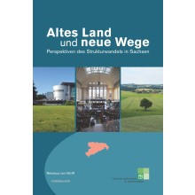Titelseite Altes Land und neue Wege. Perspektiven des Strukturwandels in Sachsen