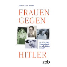 Titelseite 351 Frauen gegen Hitler. Weiblicher Widerstand im „Dritten Reich“