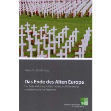 308* Das Ende des Alten Europa. Der Erste Weltkrieg in Geschichte und Erinnerung 