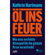 Titelseite 718 Öl ins Feuer. Wie eine verfehlte Klimapolitik die globale Krise vorantreibt